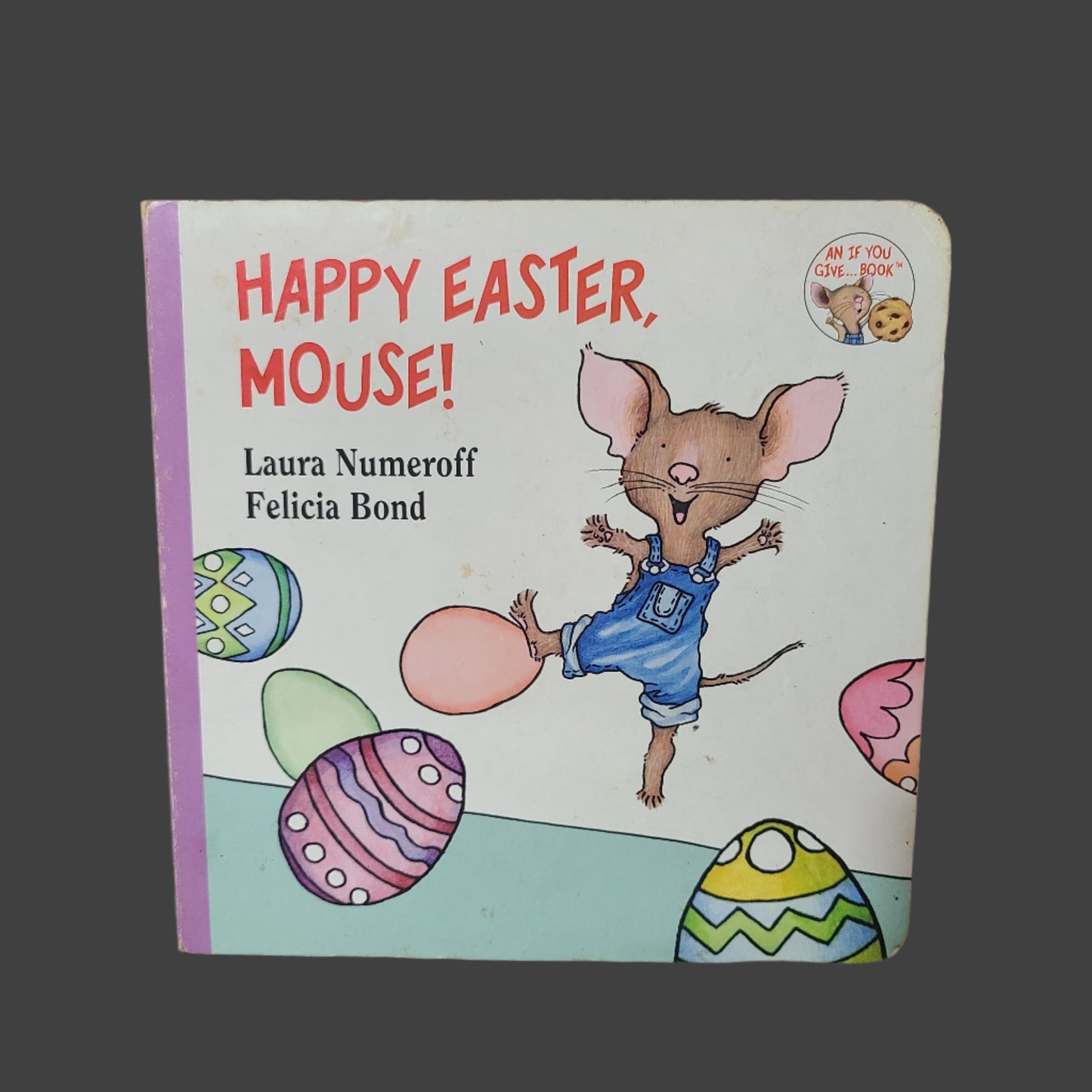 HC Happy Easter, Mouse! By Laura Numeroff & Felicia Bond - Copyright 2010 - First Edition - USED
