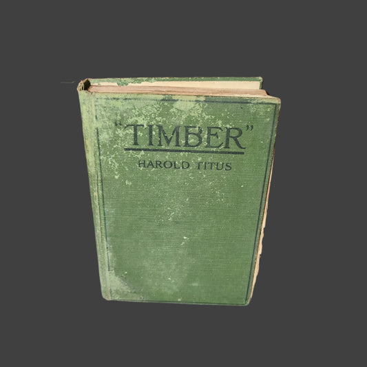 HC VTG "Timber" by Harold Titus - Copyright 1922 - Writing Inside - USED