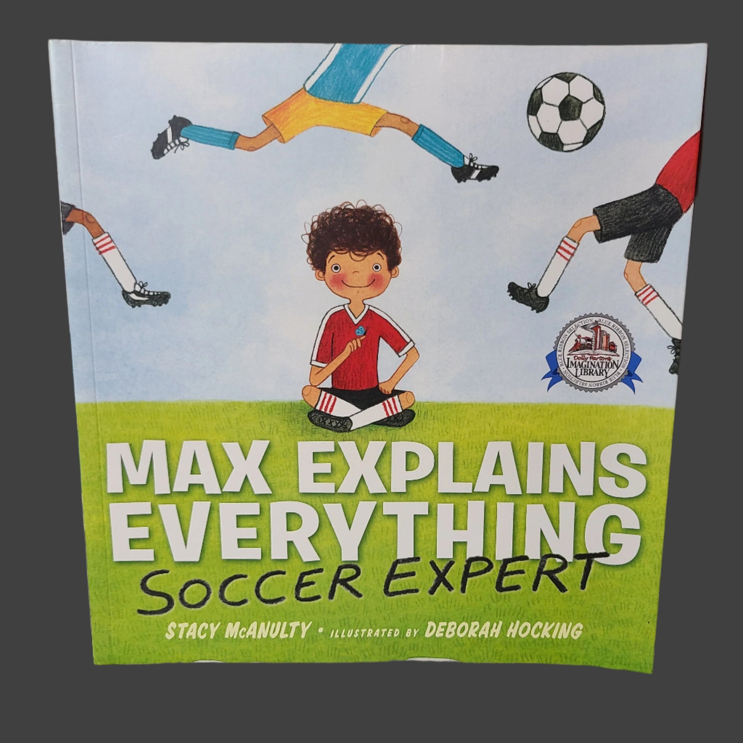 SC Max Explains Everything Soccer Expert by Stacy McAnulty - Copyright 2019 - LIKE NEW