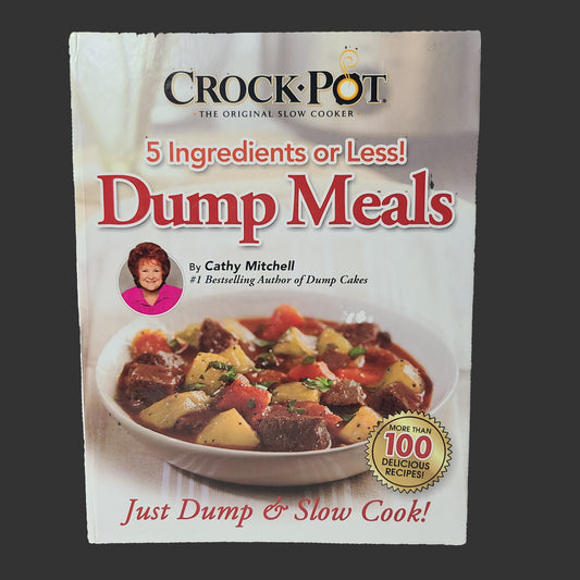 HC 5 Ingredients or Less! Dump Meals by Cathy Mitchell - Copyright 2015 - USED