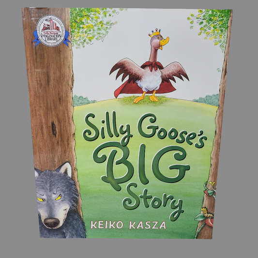 SC Silly Goose's Big Story by Keiko Kasza - Copyright  2012 - LIKE NEW